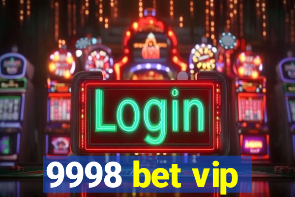 9998 bet vip